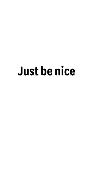 Meme - Just be nice