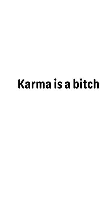 Meme - Karma is a bitch