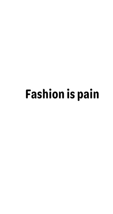 Meme - Fashion is pain