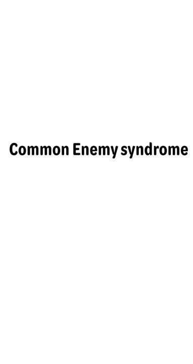 Meme - Common Enemy Syndrome