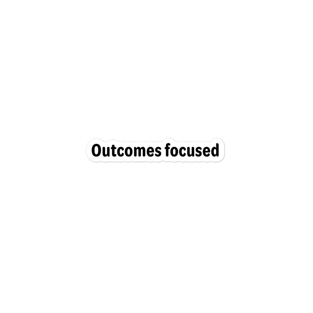 Outcomes focused - Black Text - Bubble-free stickers