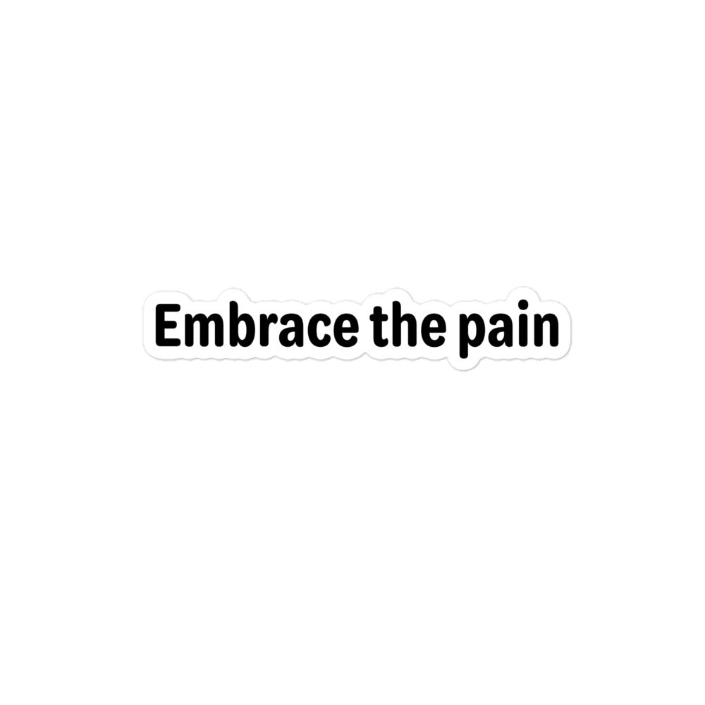 Embrace the pain - Black Text - Bubble-free stickers