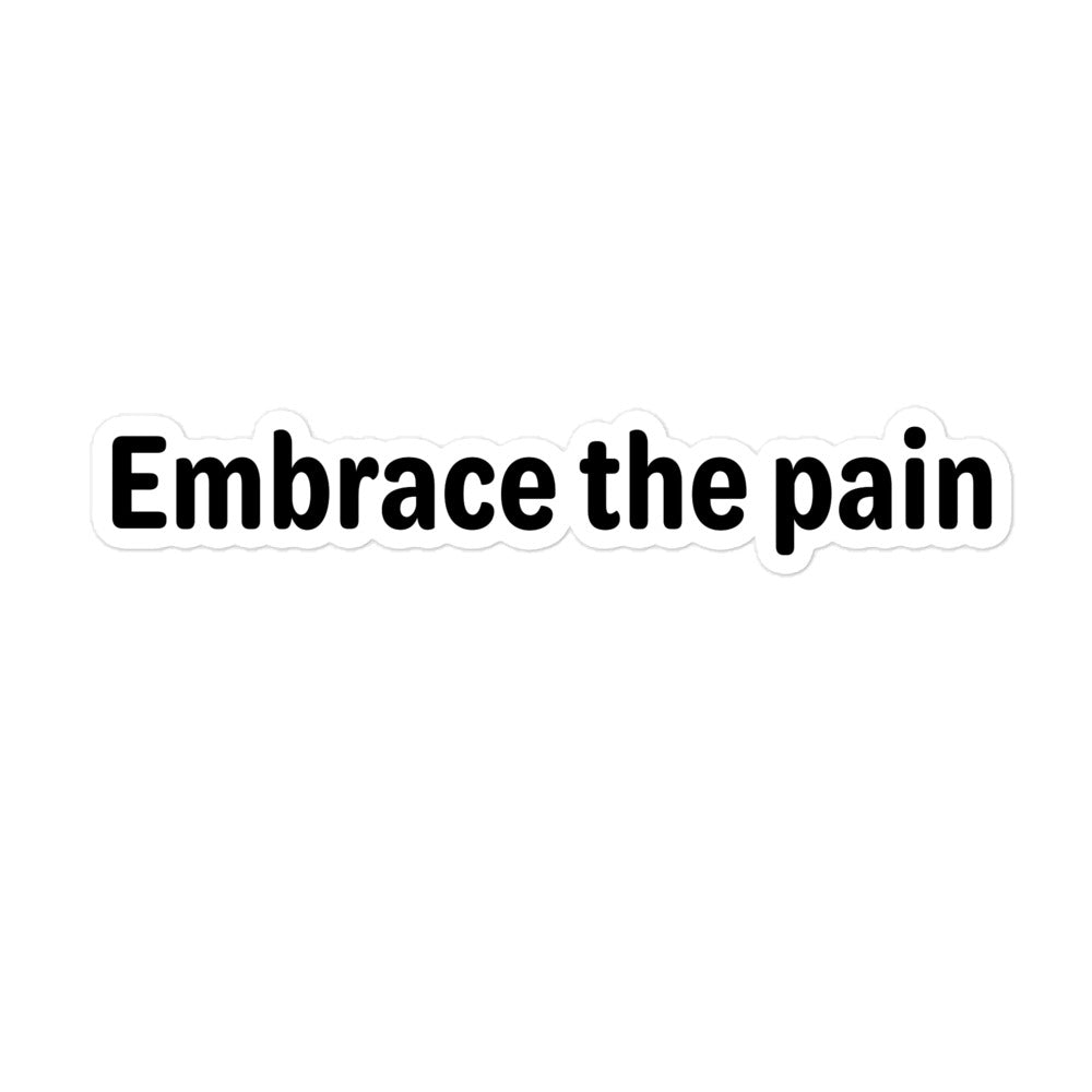 Embrace the pain - Black Text - Bubble-free stickers