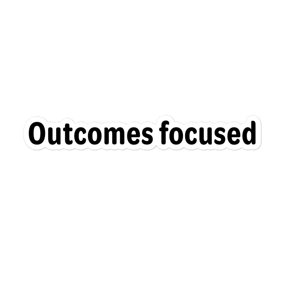 Outcomes focused - Black Text - Bubble-free stickers