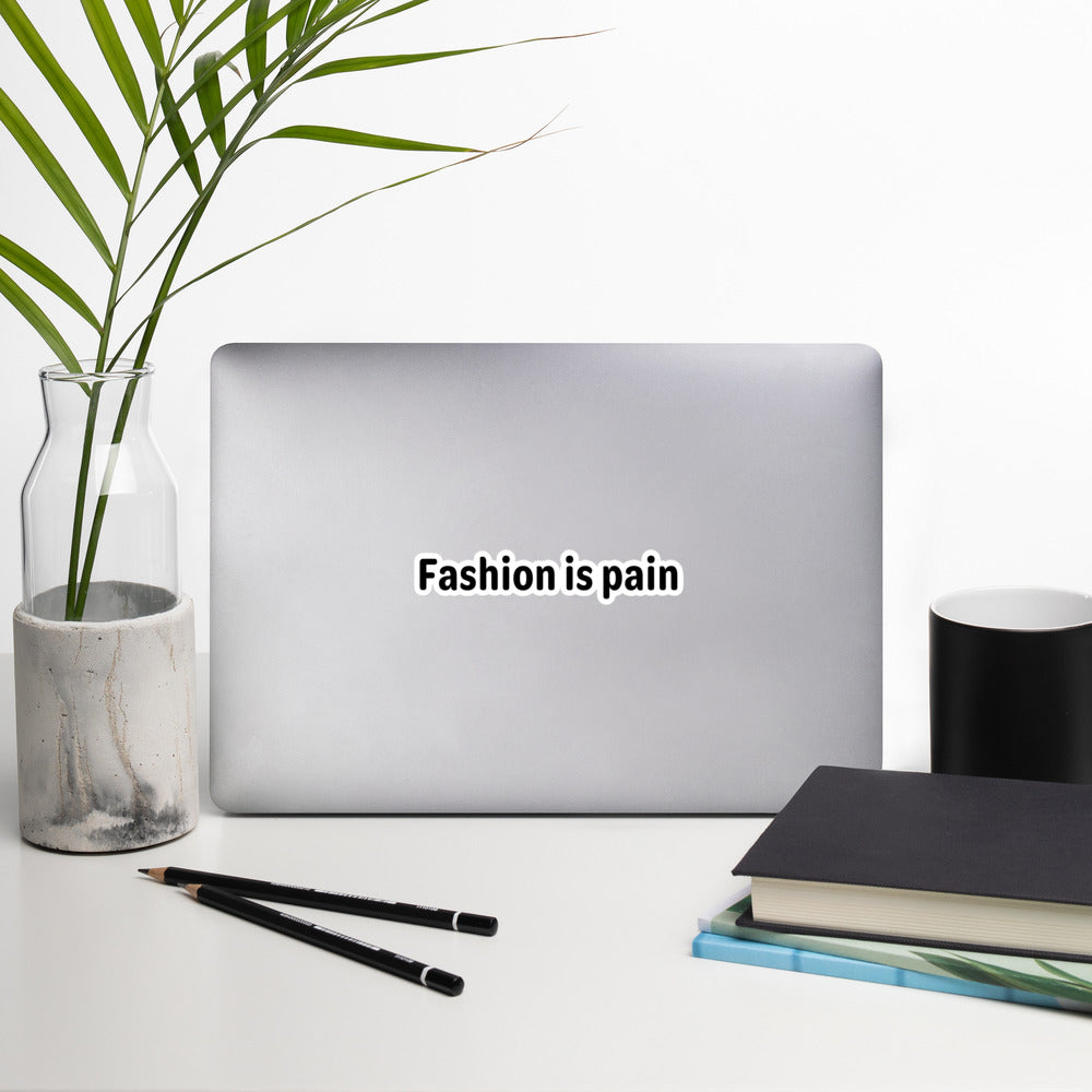 Fashion is pain - Black Text - Bubble-free stickers