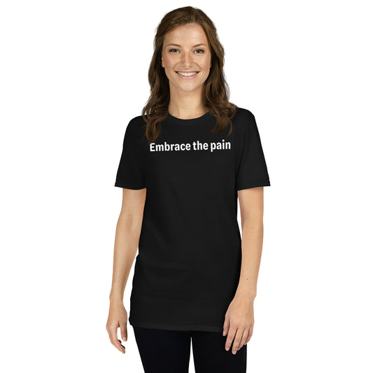 Embrace the pain - White Text - Womens T-Shirt