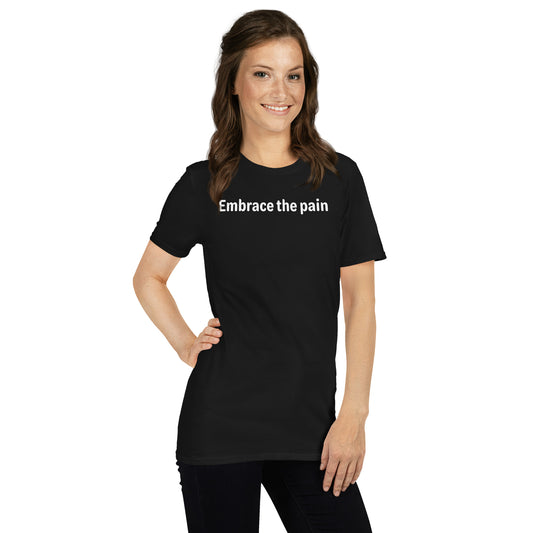 Embrace the pain - White Text - Womens T-Shirt