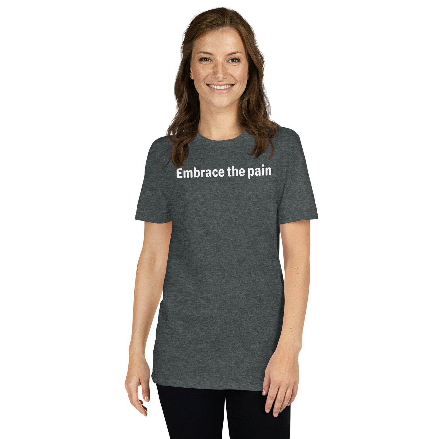 Embrace the pain - White Text - Womens T-Shirt