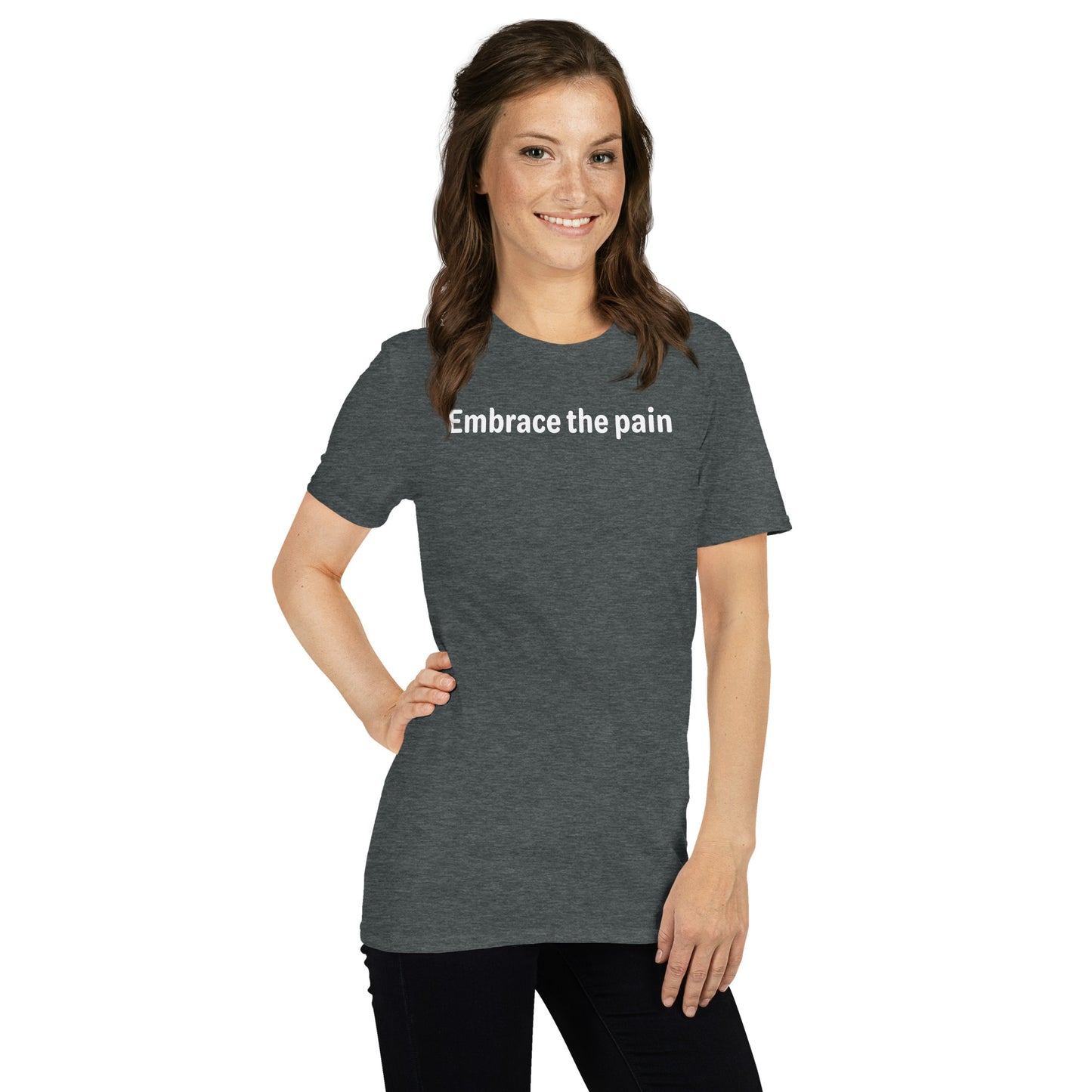 Embrace the pain - White Text - Womens T-Shirt