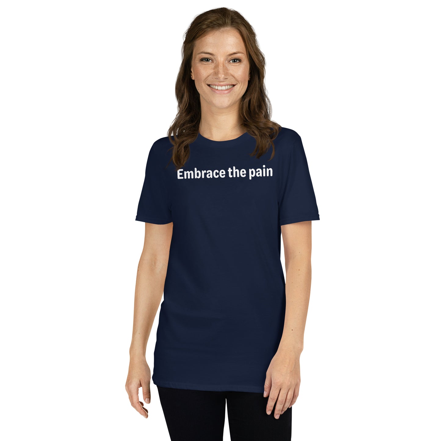 Embrace the pain - White Text - Womens T-Shirt