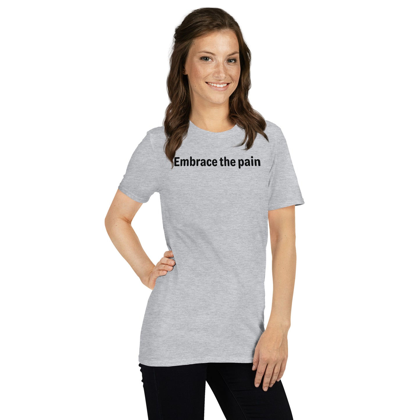 Embrace the pain - Black Text - Womens T-Shirt