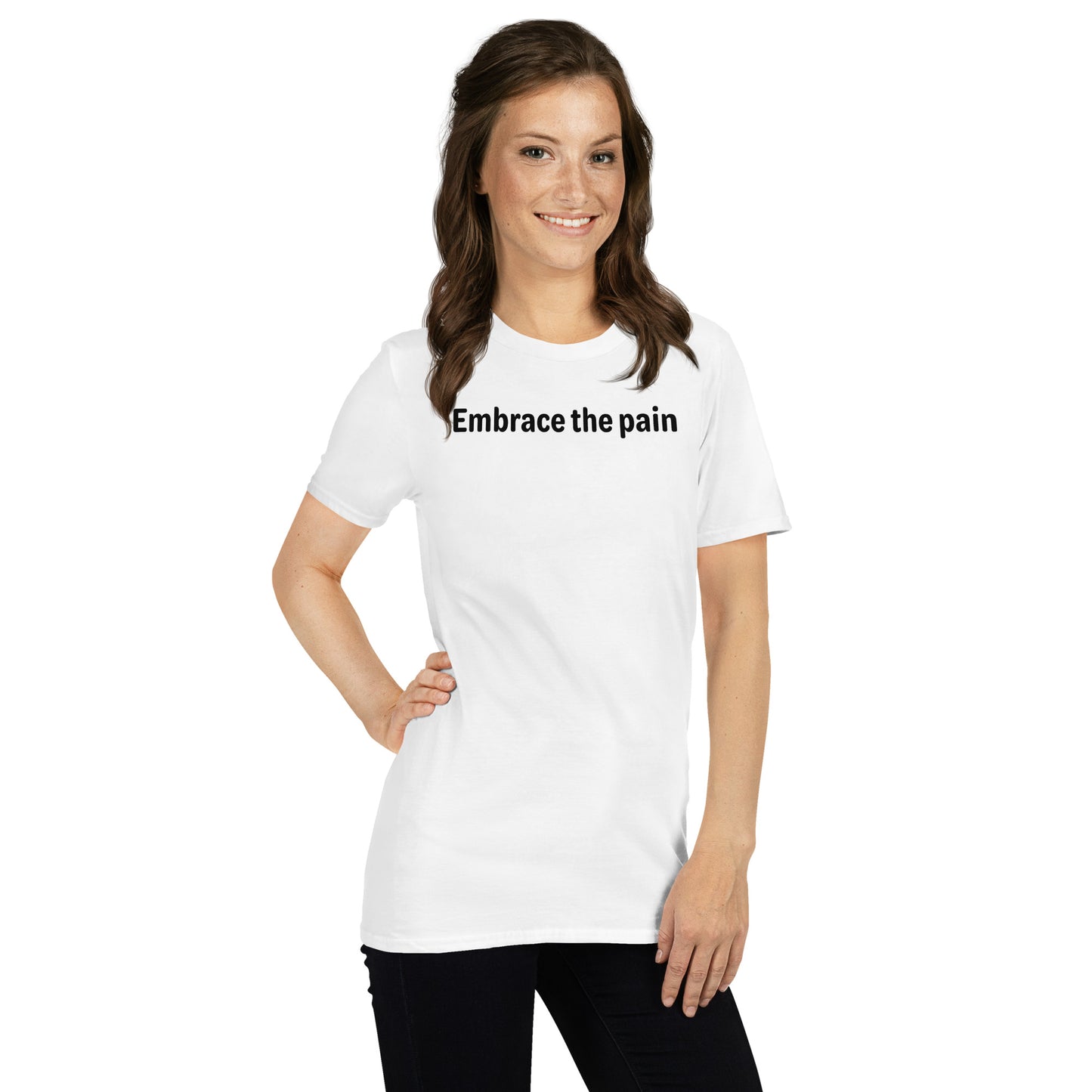 Embrace the pain - Black Text - Womens T-Shirt