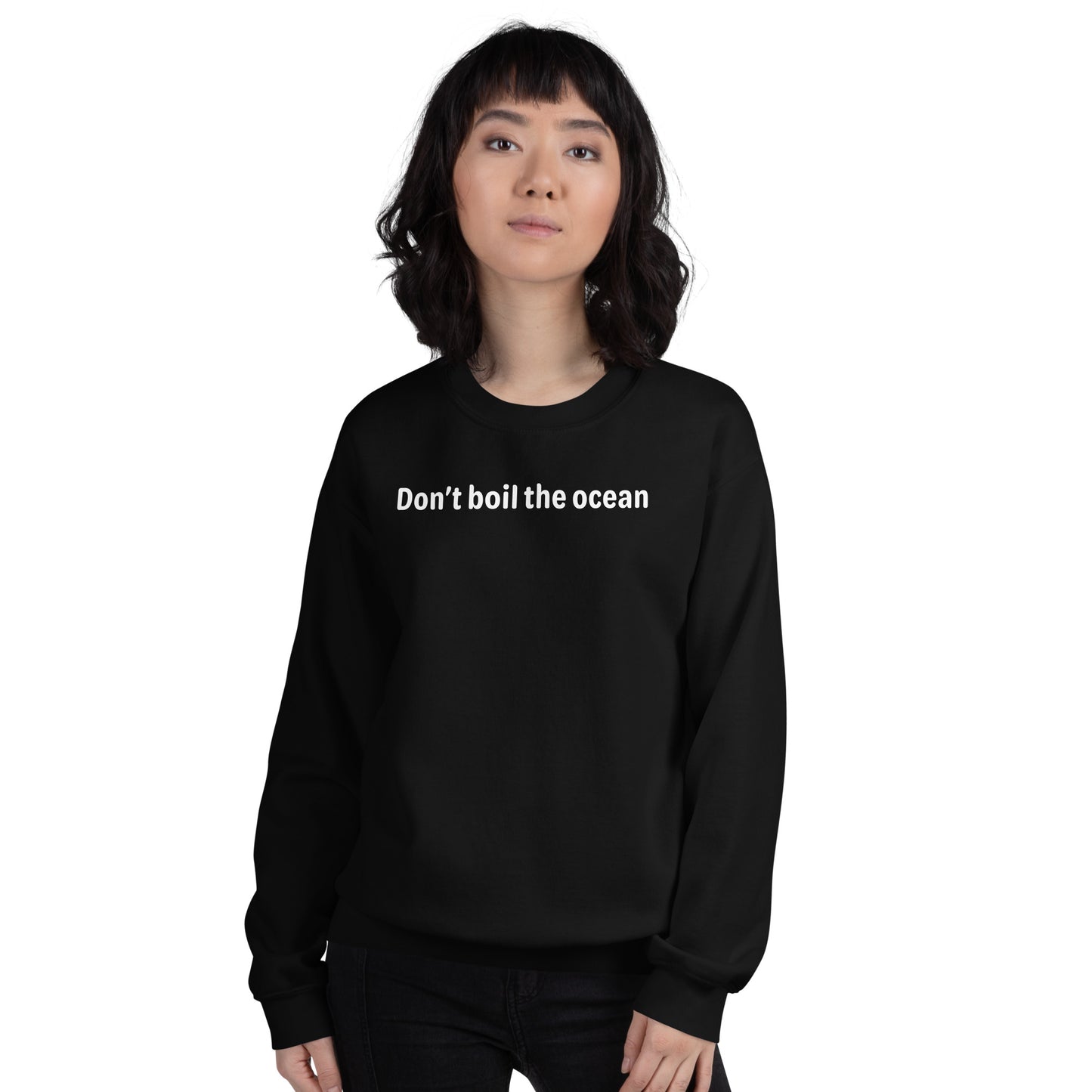 Don't boil the ocean - White Text - Womens Sweatshirt