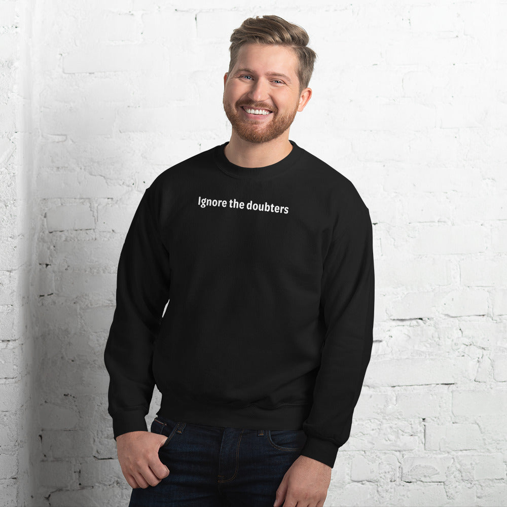 Ignore the doubters - White Text - Mens Sweatshirt