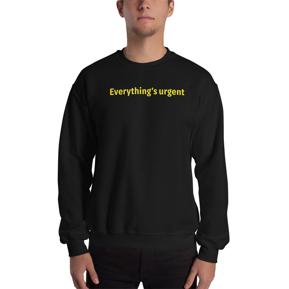 Everything's urgent - Yellow Text - Mens Sweatshirt