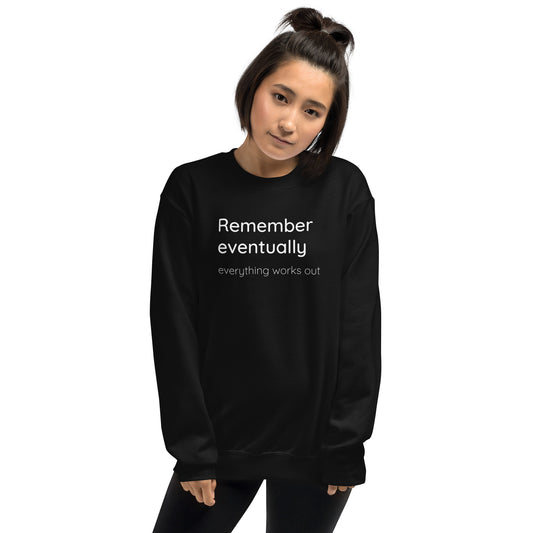 Remember eventually everything works out - White text - Womens fleece sweatshirt