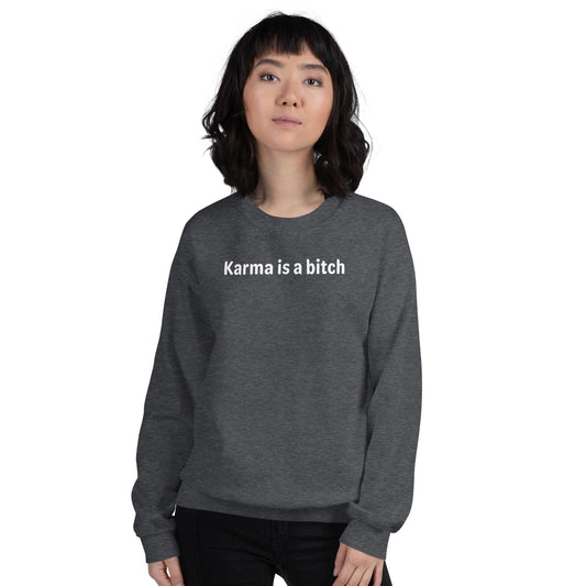 Karma is a bitch - White Text - Womens Sweatshirt