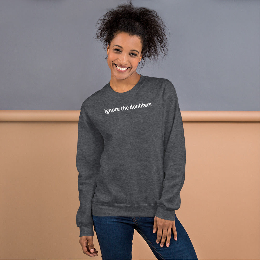 Ignore the doubters - White Text - Womens Sweatshirt