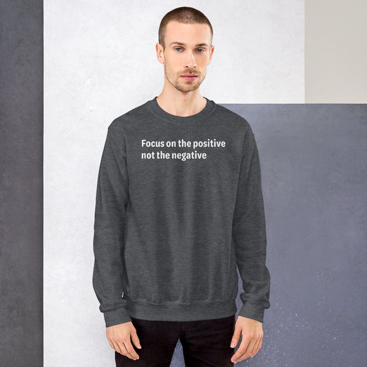 Positive Focus - White Text - Mens Sweatshirt