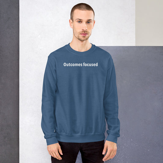 Outcomes focused - White Text - Mens Sweatshirt