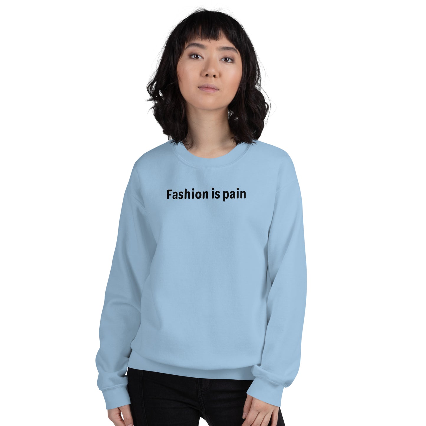 Fashion is pain - Black Text - Womens Sweatshirt