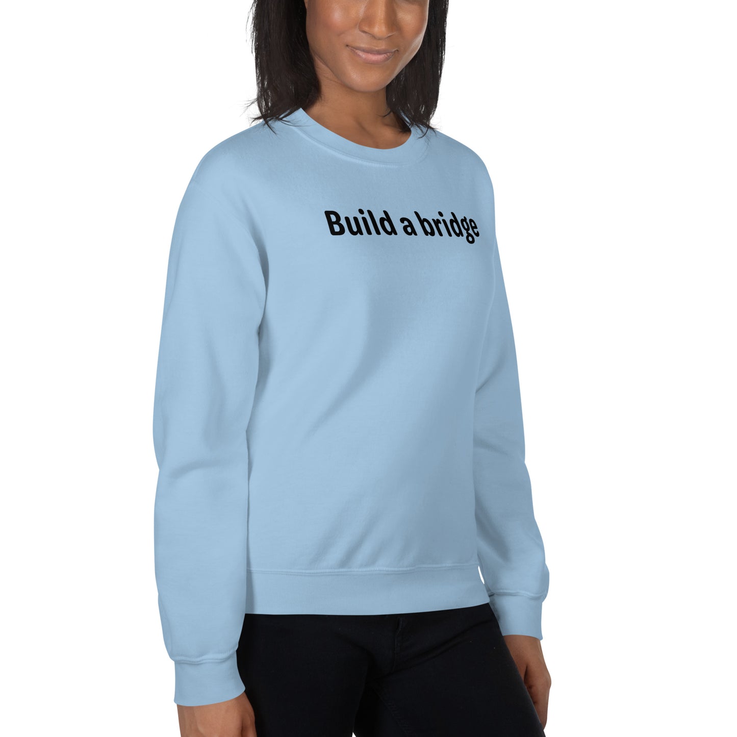 Build a bridge - Black Text - Womens Sweatshirt