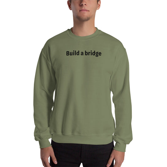 Build a Bridge - Black Text - Mens Sweatshirt