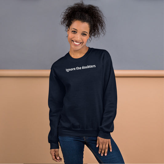 Ignore the doubters - White Text - Womens Sweatshirt