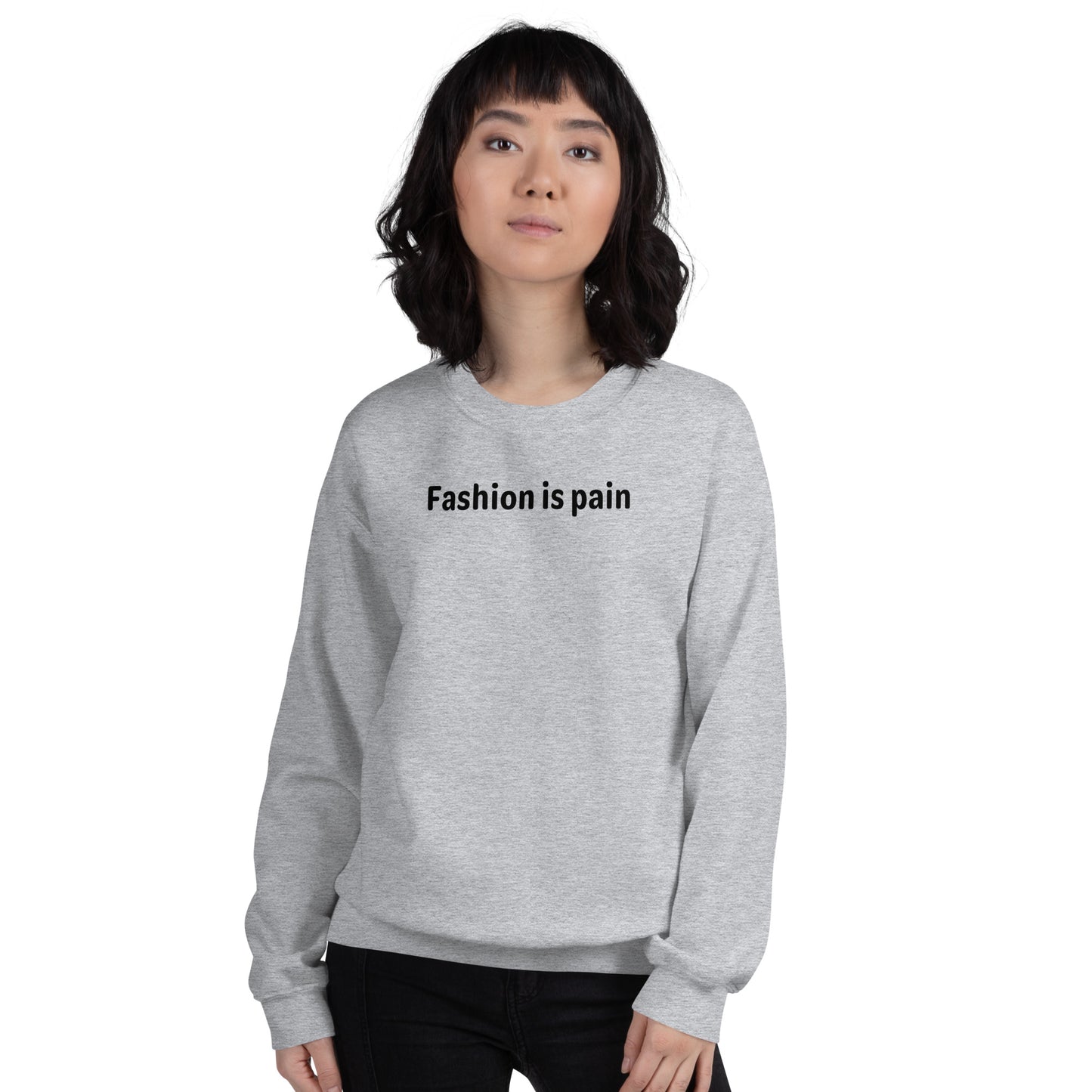 Fashion is pain - Black Text - Womens Sweatshirt