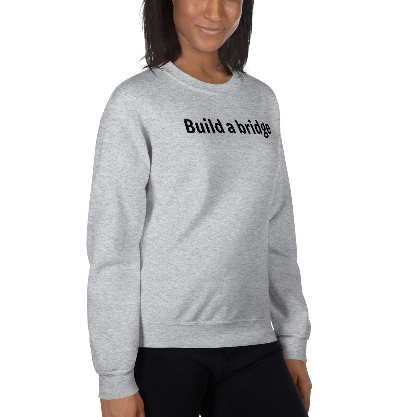 Build a bridge - Black Text - Womens Sweatshirt