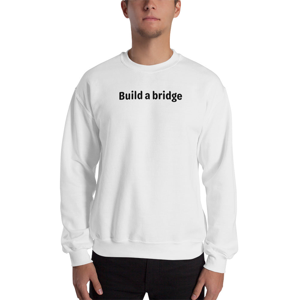 Build a Bridge - Black Text - Mens Sweatshirt