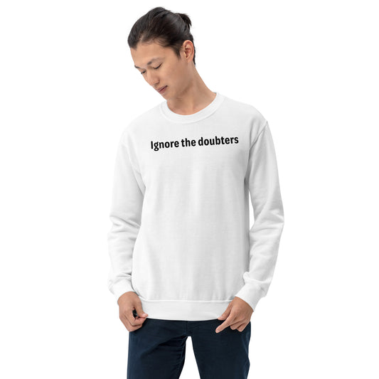 Ignore the doubters - Black Text - Mens Sweatshirt