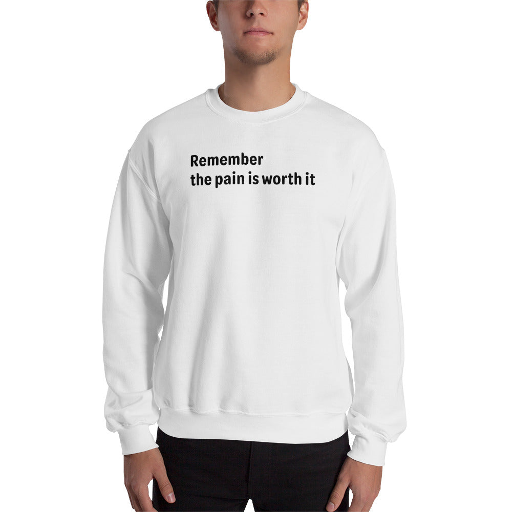 Pain is worth it - Black Text - Mens Sweatshirt