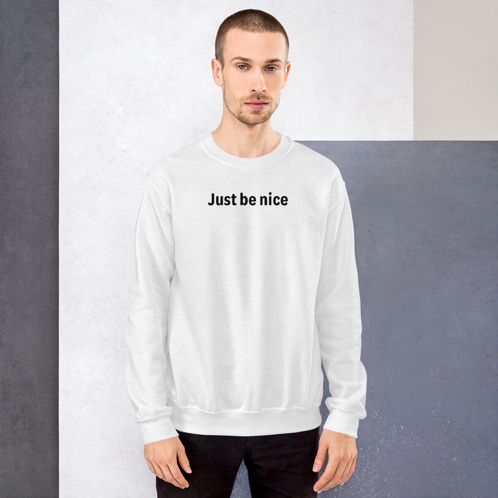 Just be nice - Black Text - Mens Sweatshirt