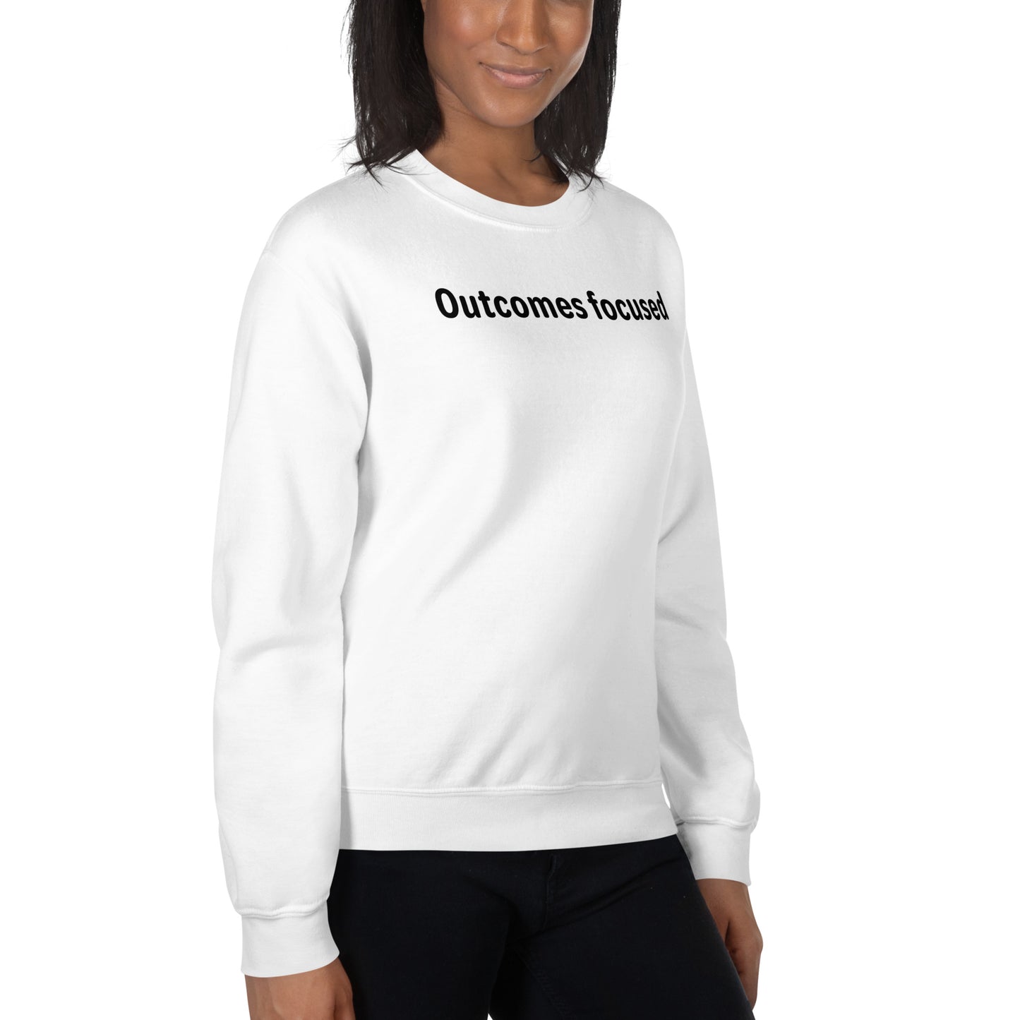 Outcomes focused - Black Text - Womens Sweatshirt