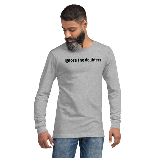 Ignore the doubters - Black text - Mens Long Sleeve Tee