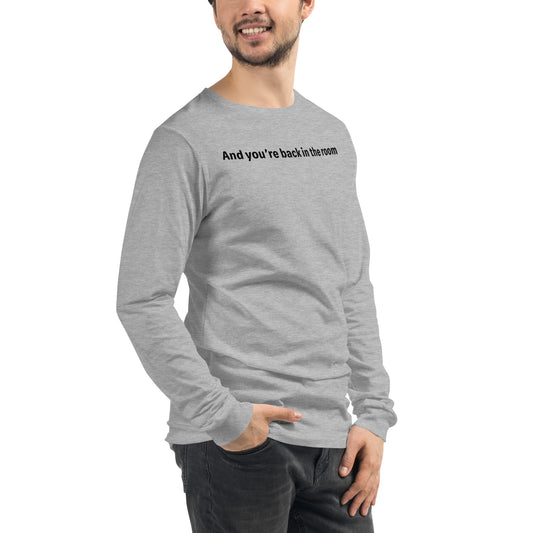 Back in the room - Black text - Mens Long Sleeve Tee