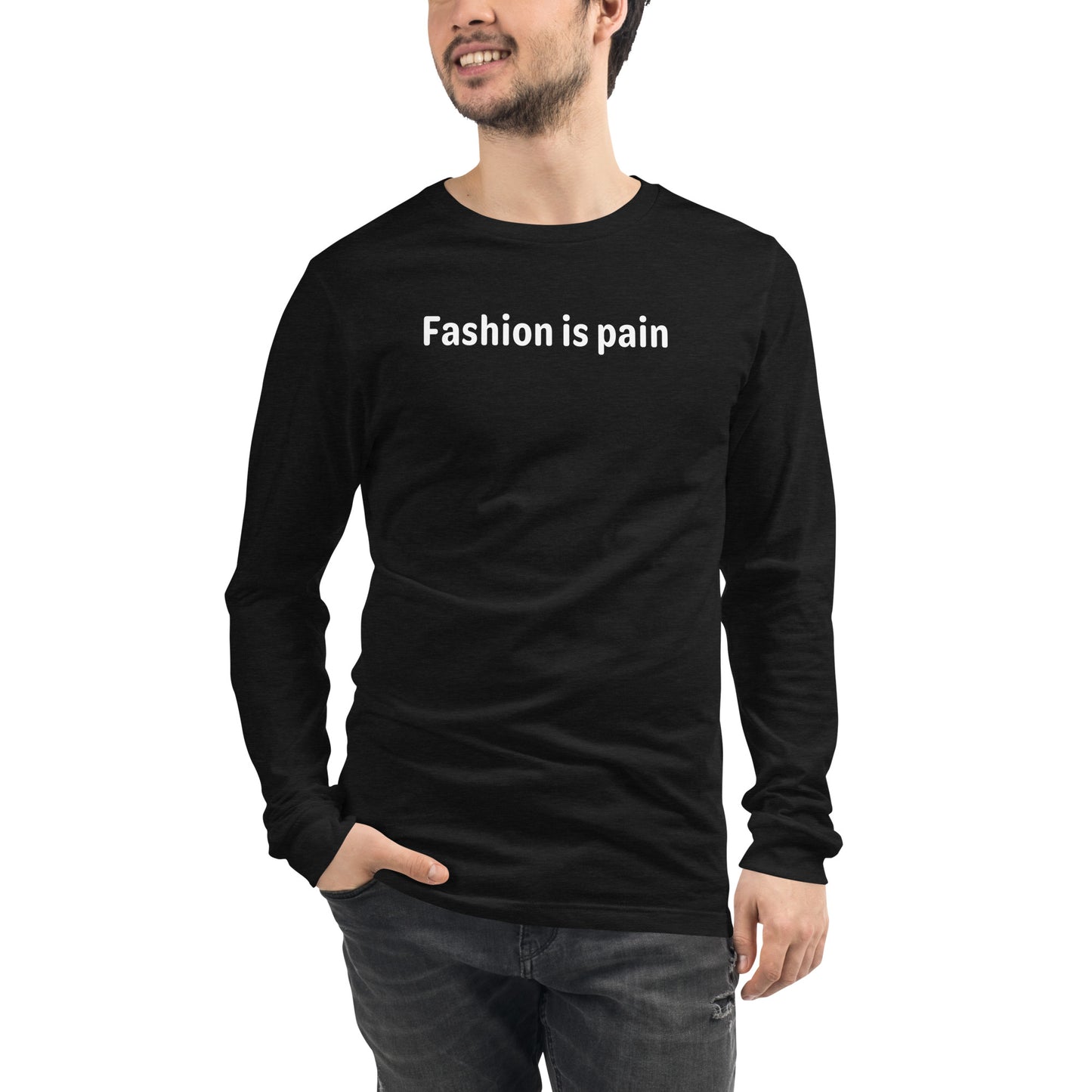 Fashion is pain - White text - Mens Long Sleeve Tee