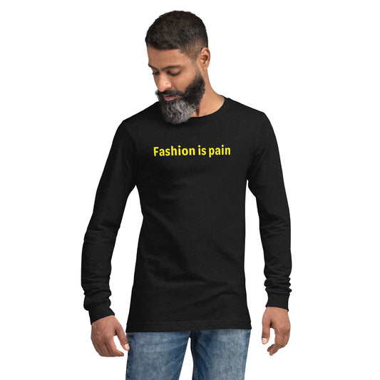 Fashion is pain - Yellow text - Mens Long Sleeve Tee