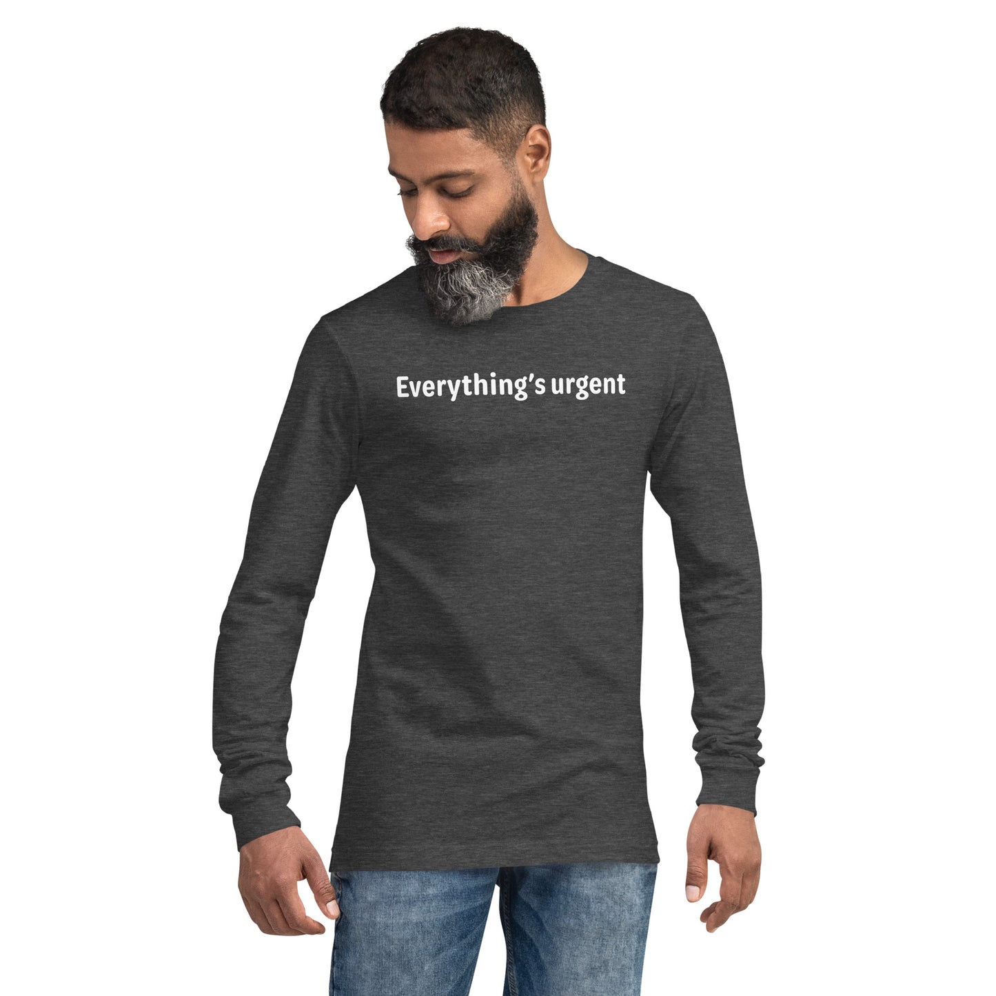 Everything's urgent - White text - Mens Long Sleeve Tee