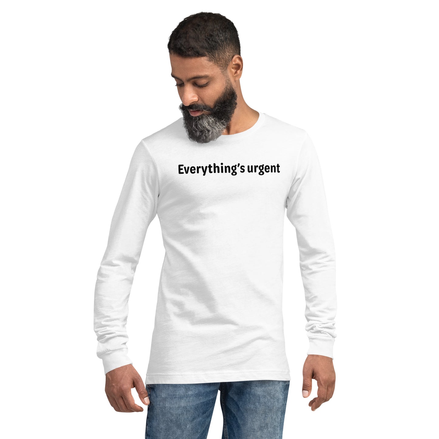 Everything's urgent - Black text - Mens Long Sleeve Tee