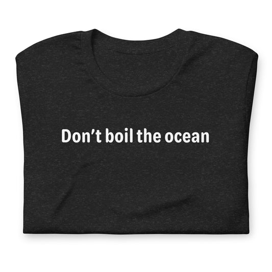 Don't boil the ocean - White Text - Womens T-Shirt