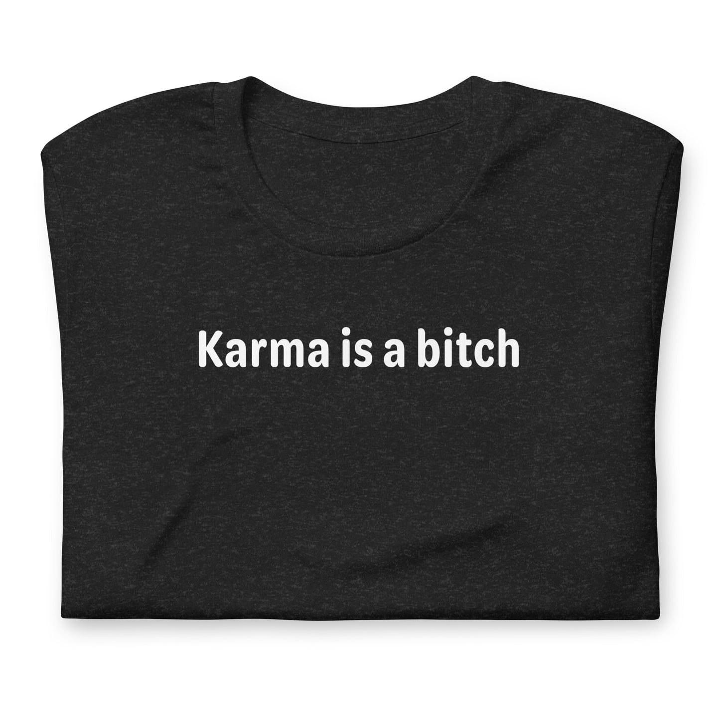 Karma is a bitch - White Text - Womens T-Shirt