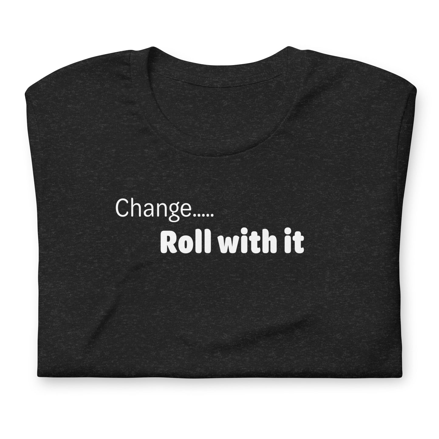 Change roll with it - White Text - Womens T-Shirt