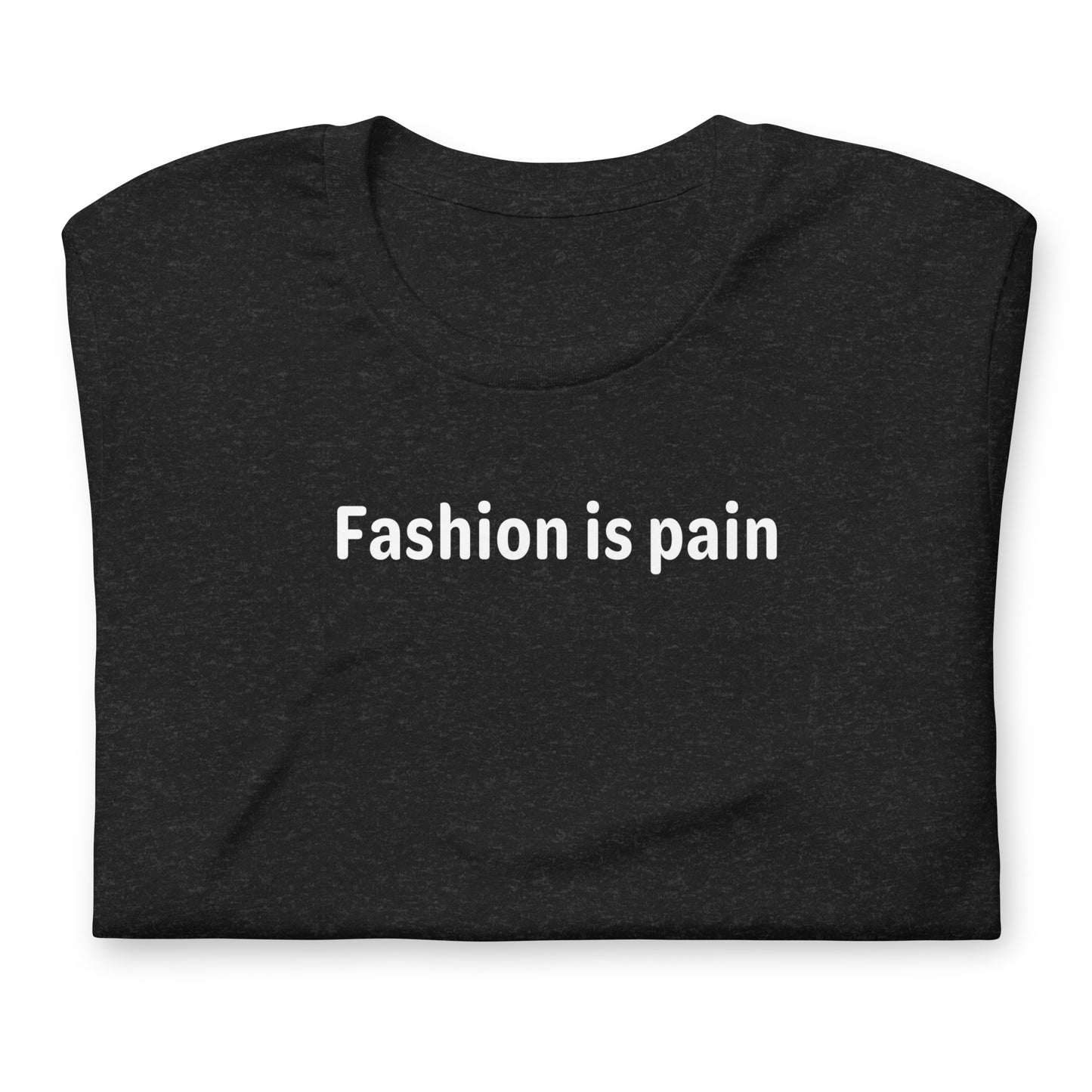 Fashion is pain - White Text - Womens T-Shirt