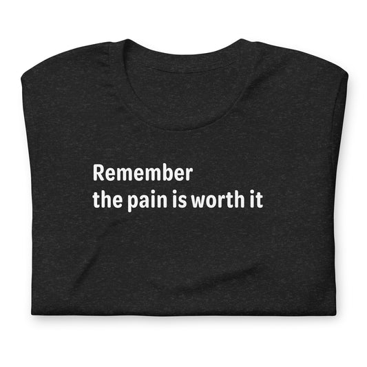 Pain is worth it - White Text - Womens T-Shirt