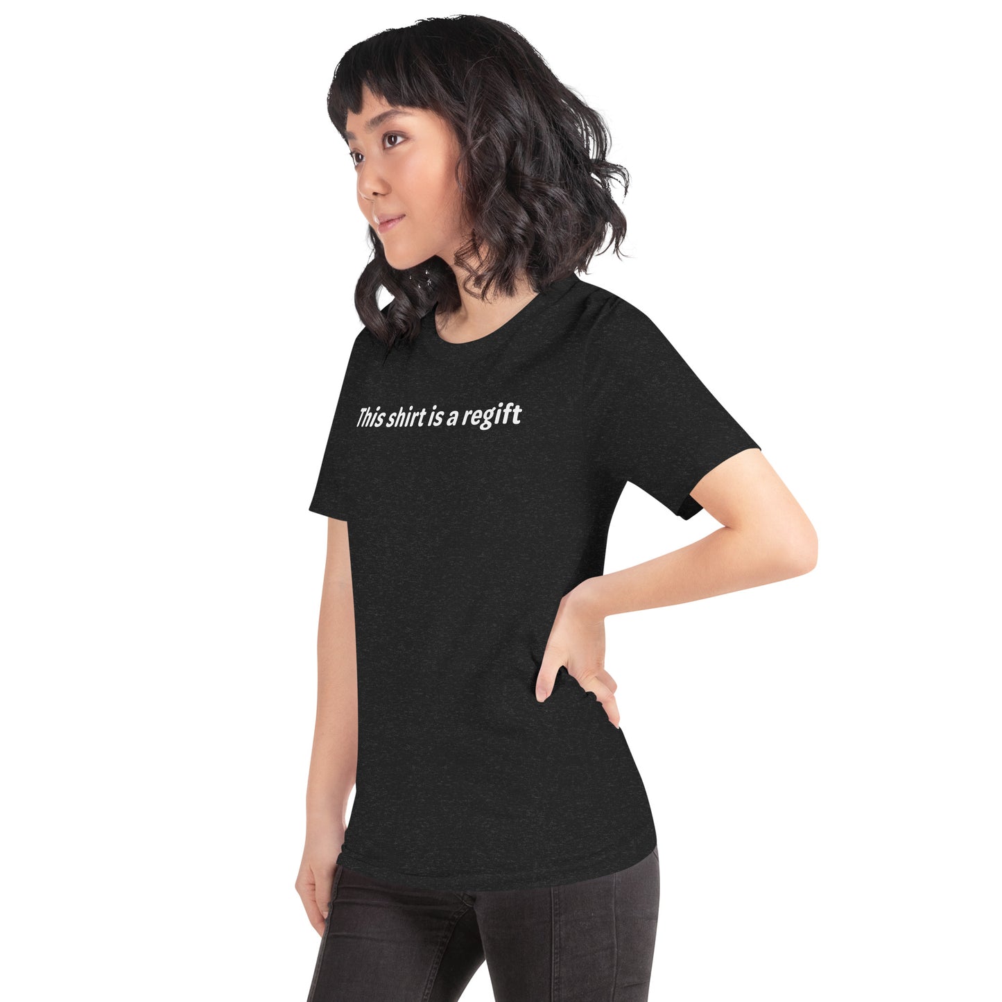 This shirt is a regift - White Text - Womens T-Shirt