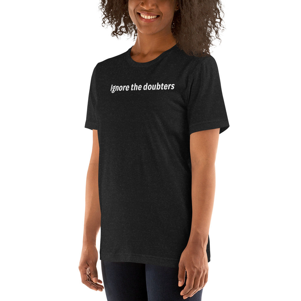 Ignore the doubters - White Text - Womens T-Shirt