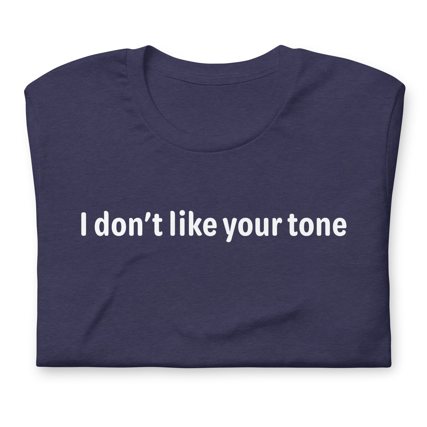 I don't like your tone - White Text - Mens T-Shirt