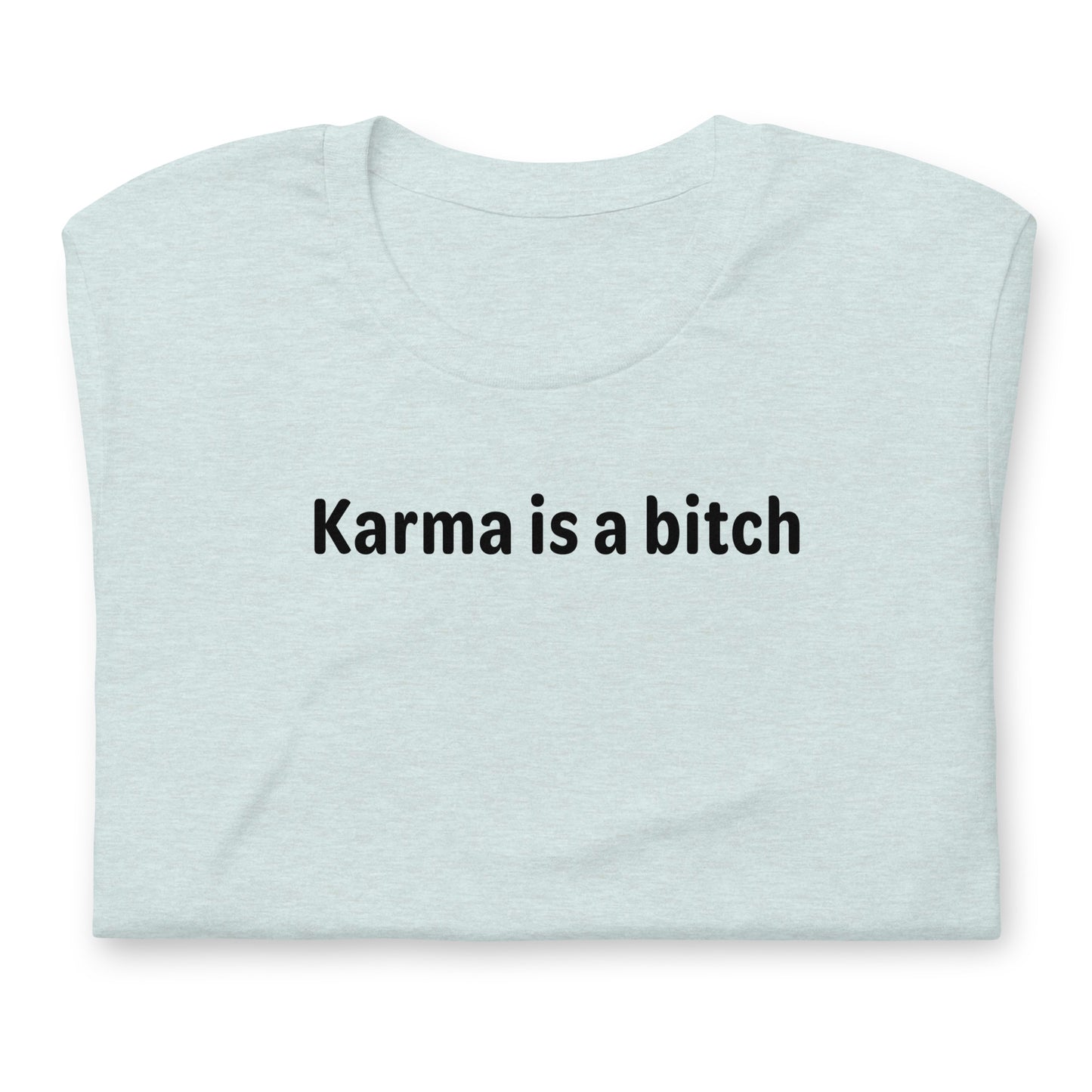 Karma is a bitch - Black Text - Womens T-Shirt